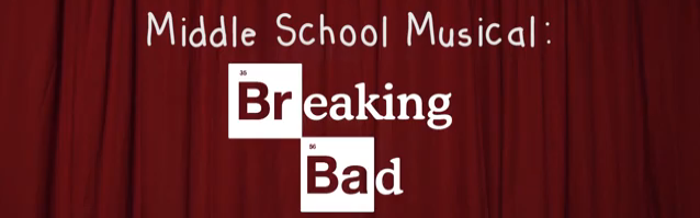 Breaking Bad middle school musical.